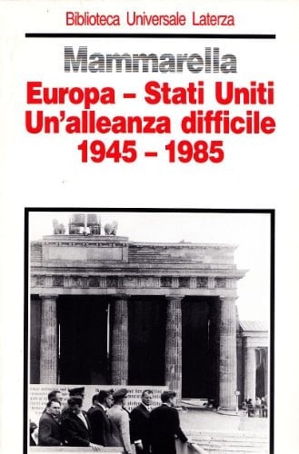 Europa-Stati Uniti un'alleanza difficile : 1945-1985