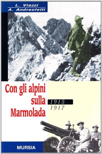 Con gli alpini sulla Marmolada 1915-1917