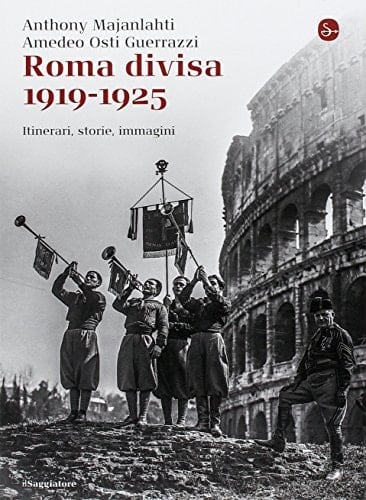 Roma divisa 1919-1925 itinerari, storie, immagini