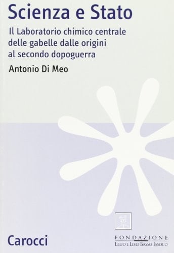 Scienza e stato il Laboratorio chimico centrale delle gabelle dalle origini al secondo dopoguerra
