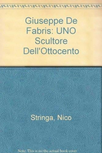 Giuseppe De Fabris: Uno scultore dell'Ottocento (Italian Edition)