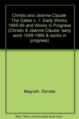 Christo and Jeanne-Claude Early Works, 1985-69 and Works in Progress