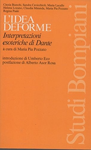 L'idea deforme: Interpretazioni esoteriche di Dante (Studi Bompiani. Il campo semiotico) (Italian Edition)