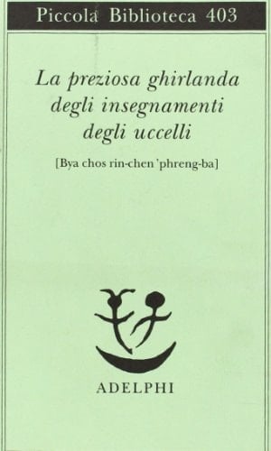 La preziosa ghirlanda degli insegnamenti degli uccelli (Bya chos rin-chen 'phreng-ba)