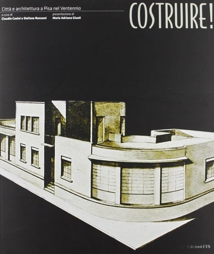 Costruire! città e architettura a Pisa nel ventennio