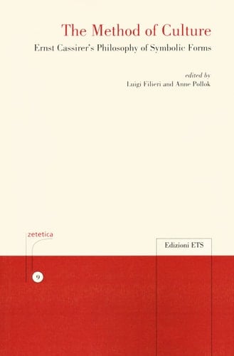 The Method of Culture Ernst Cassirer's Philosophy of Symbolic Forms