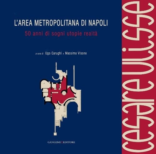 L'area metropolitana di Napoli 50 anni di sogni utopie realtà : Cesare Ulisse architetto