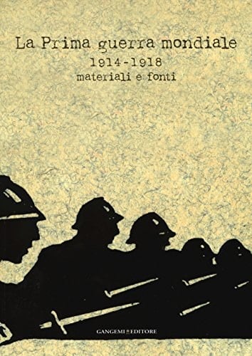 La Prima guerra mondiale 1914-1918, materiali e fonti