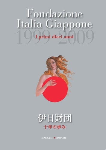 Fondazione Italia Giappone. I primi dieci anni 1999-2009