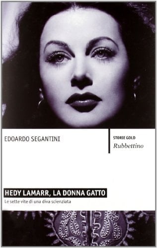 Hedy Lamarr, la donna gatto le sette vite di una diva scienziata