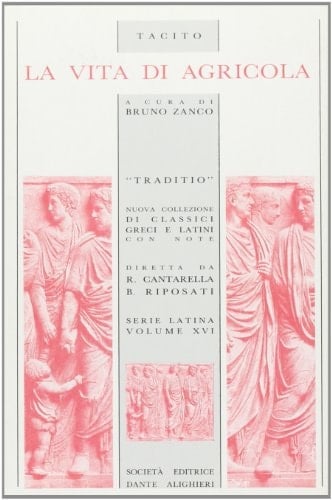 La vita di Agricola. Per i Licei e gli Ist. Magistrali