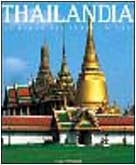 Thailandia. Il regno dei templi d'oro. Ediz. illustrata
