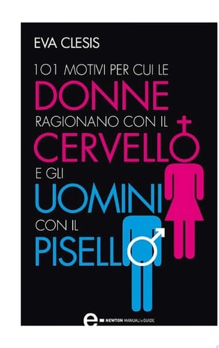 101 motivi per cui le donne ragionano con il cervello e gli uomini con il pisello