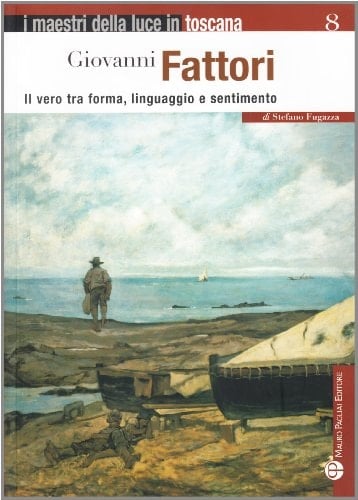 Giovanni Fattori il vero tra forma, linguaggio e sentimento