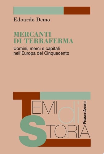 Mercanti di Terraferma. Uomini, merci e capitali nell'Europa del Cinquecento Uomini, merci e capitali nell'Europa del Cinquecento
