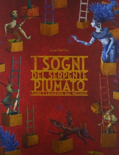 I sogni del serpente Piumato. Fiabe e leggende dal Messico. Ediz. a colori