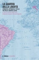 La guardia della libertà conquista, repubblica, popolo tra Italia e America latina