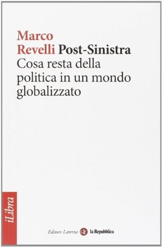 Post-sinistra cosa resta della politica in un mondo globalizzato