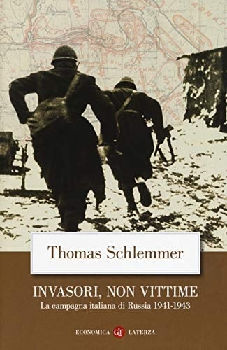Invasori, non vittime la campagna italiana di Russia 1941-1943