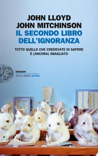 Il secondo libro dell'ignoranza Tutto quello che credevate di sapere è (ancora) sbagliato