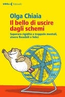 Il bello di uscire dagli schemi Superare rigidità e trappole mentali, vivere flessibili e felici