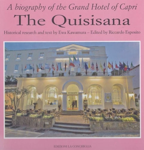 The Quisisana. A Biografy of the Grand Hotel of Capri