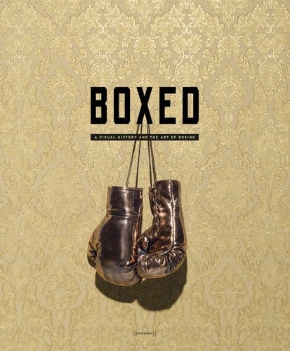 Boxed A Visual History and the Art of Boxing