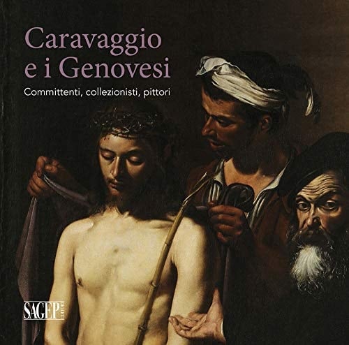 Caravaggio e i genovesi committenti, collezionisti, pittori