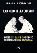 Il cambio della guardia Bose ed Enzo Bianchi come esempio di transizione della Nuova Chiesa