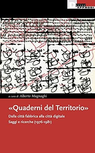 "Quaderni del territorio" dalla città fabbrica alla città digitale : saggi e ricerche (1976-1981)