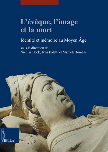 L'évêque, l'image et la mort Identité et mémoire au Moyen Âge