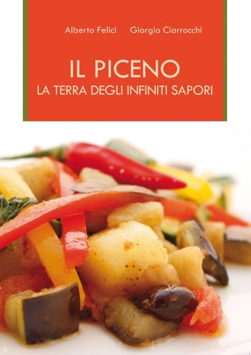 Il Piceno la terra degli infiniti sapori