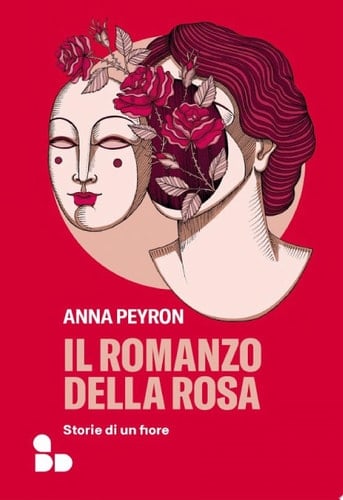 Il romanzo della rosa Storie di un fiore