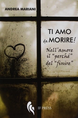 Ti amo da morire! Nell'amore il «perché» del «finire»