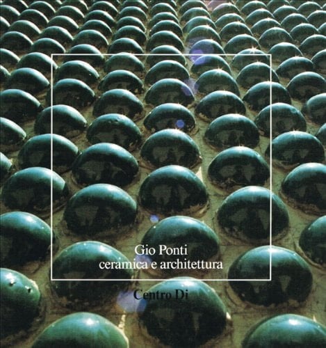 Gio Ponti, ceramica e architettura (Strumenti di studio per la ceramica del XIX e XX secolo) (Italian Edition)