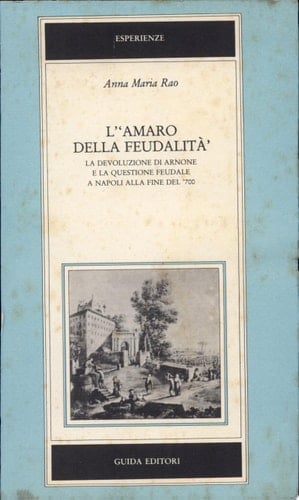 L'"Amaro della feudalità" la devoluzione di Arnone e la questione feudale a Napoli alla fine del '700