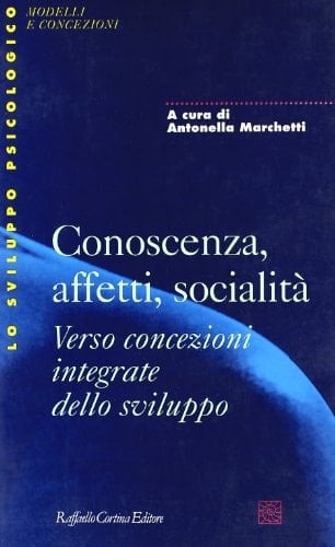 Conoscenza, affetti, socialità. Verso concezioni integrate dello sviluppo
