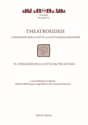 Theatroeideis : l'immagine della città, la città delle immagini : atti del Convegno internazionale, Bari, 15-19 giugno 2016