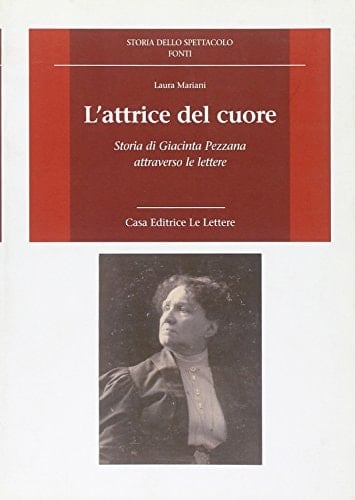 L'attrice del cuore. Storia di Giacinta Pezzana attraverso le lettere