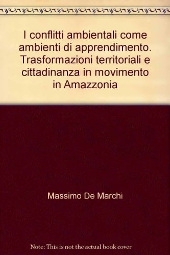 I conflitti ambientali come ambienti di apprendimento. Trasformazioni territoriali e cittadinanza in movimento in Amazzonia