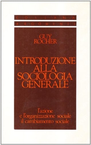 Introduzione alla sociologia generale. L'azione e l'organizzazione sociale. Il cambiamento sociale