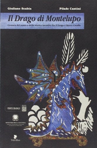 Il drago di Montelupo - cronaca del teatro e dello storico incontro fra il drago e Marco Cavallo
