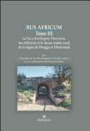 Rus Africum: La Via a Karthagine Thevestem, ses milliaires et le réseau routier rural de la région de Dougga et Téboursouk