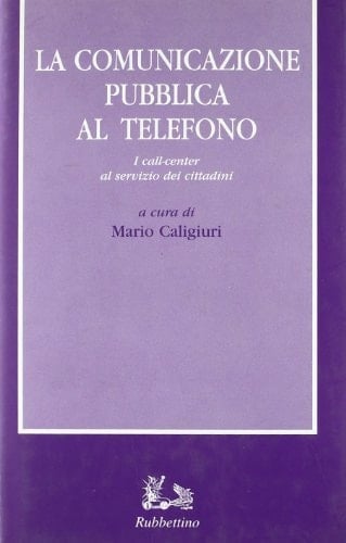 La comunicazione pubblica al telefono. I call-center al servizio dei cittadini