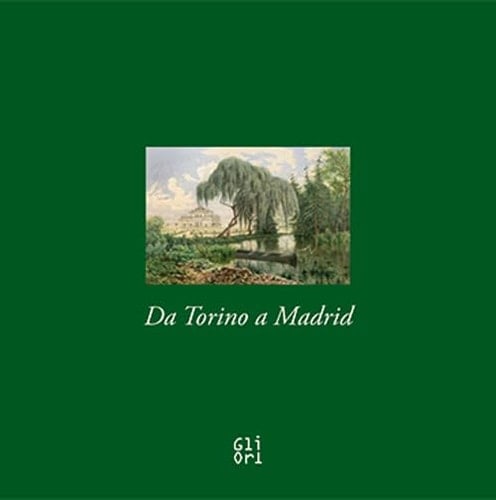 Da Torino a Madrid acquerelli dalla collezione di Amedeo d'Aosta Re di Spagna : il Filatoio - Caraglio (CN)
