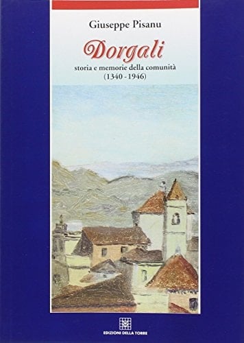 Dorgali storia e memorie della comunità : 1340-1946