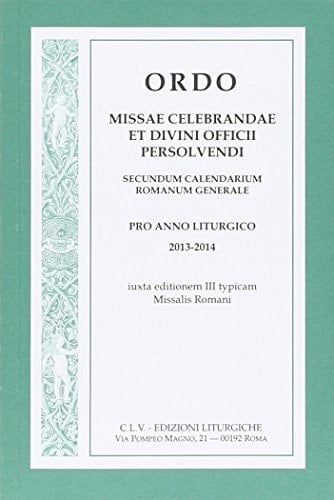 Ordo missae celebrandae et divini officii persolvendi. Secundum calendarium romanum generale pro anno liturgico 2013-2014