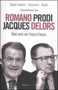 Conversazione con Romano Prodi, Jacques Delors dieci anni con l'euro in tasca