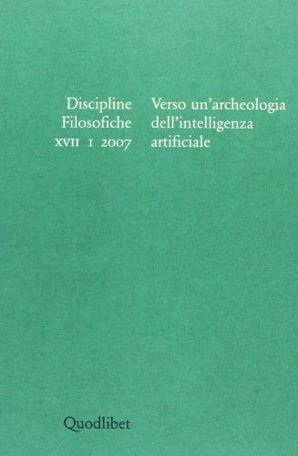 Discipline Filosofiche (2007-1) Verso un'archeologia dell'intelligenza artificiale