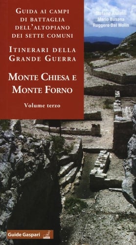 Guida ai campi di battaglia dell'Altopiano dei Sette Comuni - itinerari della Grande Guerra